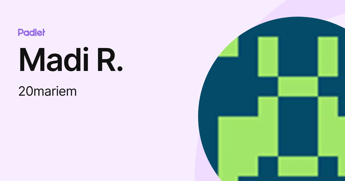 Madi R. (20mariem) profile | Padlet