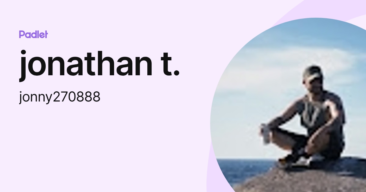 jonathan t. (jonny270888) profile | Padlet