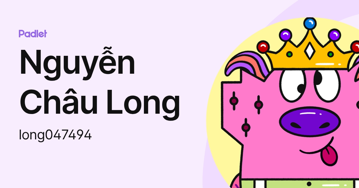 Nguyễn Châu Long (long047494) profile | Padlet