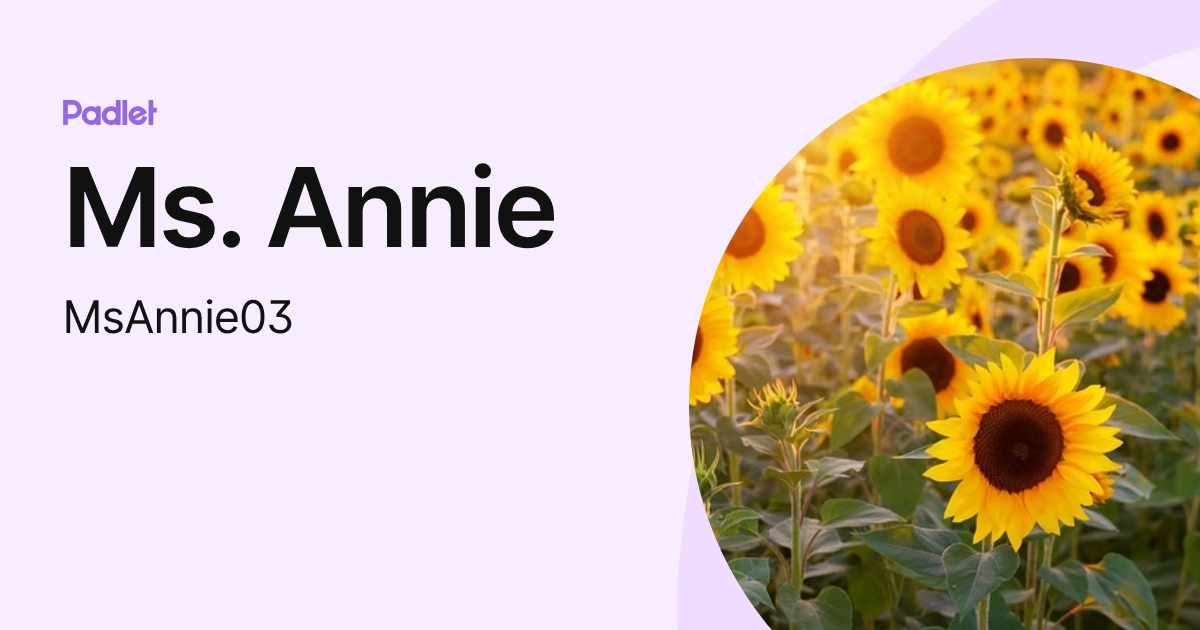Ms. Annie (MsAnnie03) profile | Padlet