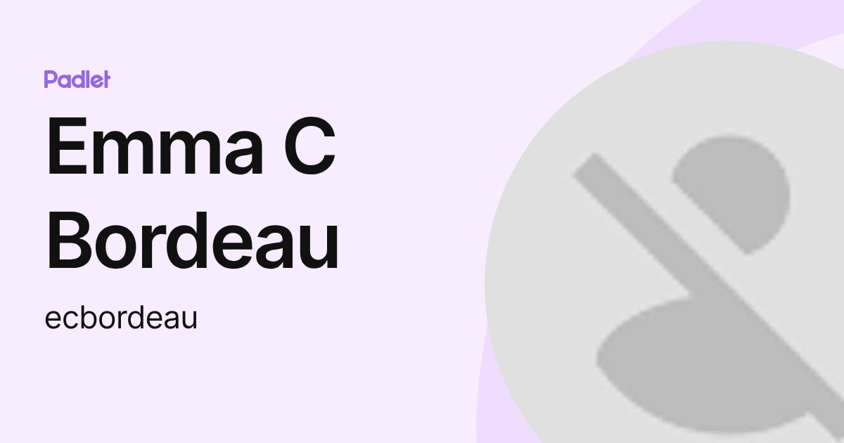 Emma C Bordeau (ecbordeau) profile | Padlet
