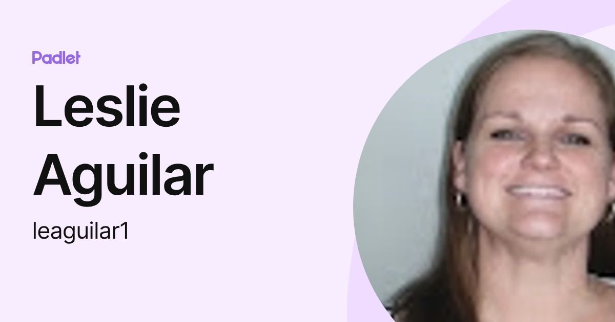 Leslie Aguilar (leaguilar1) profile | Padlet