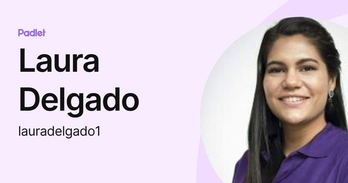 Laura Delgado (lauradelgado1) profile | Padlet