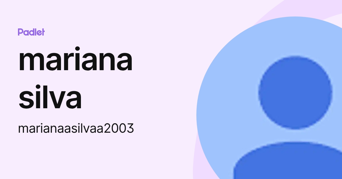 mariana silva (marianaasilvaa2003) profile | Padlet