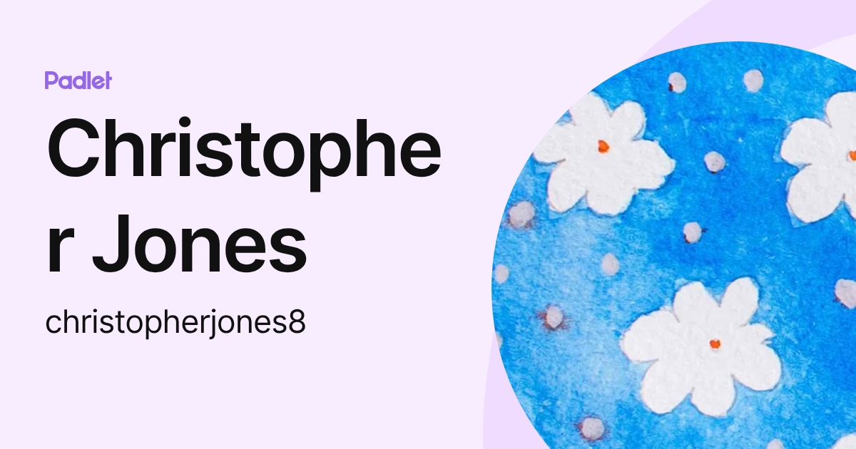 Christopher Jones (christopherjones8) profile | Padlet
