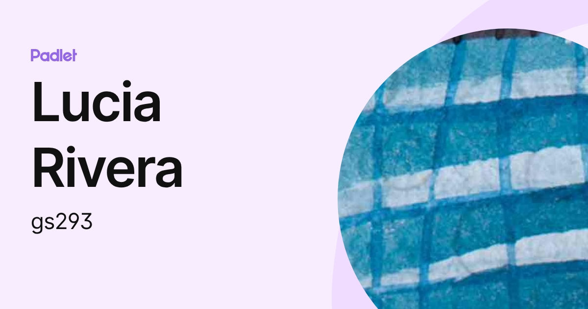 Lucia Rivera (gs293) profile | Padlet