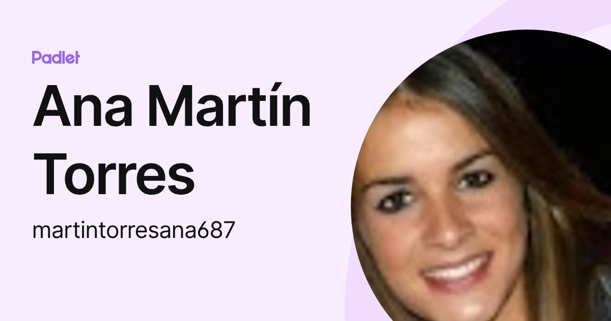 Ana Martín Torres (martintorresana687) profile | Padlet