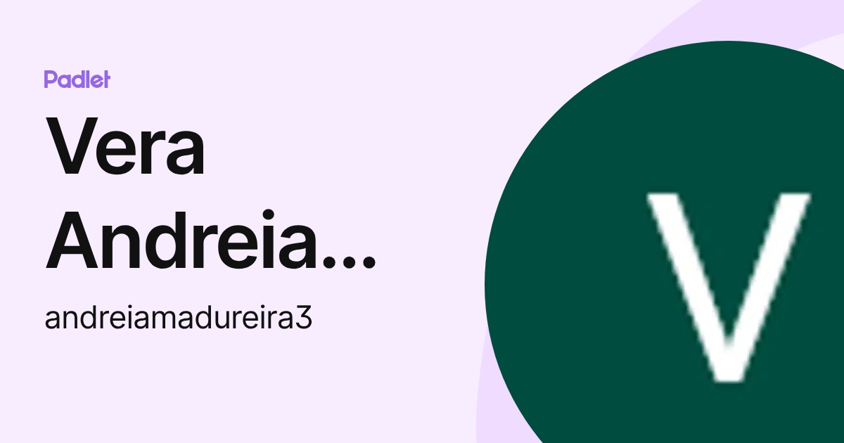 Vera Andreia Neto Madureira (andreiamadureira3) profile | Padlet