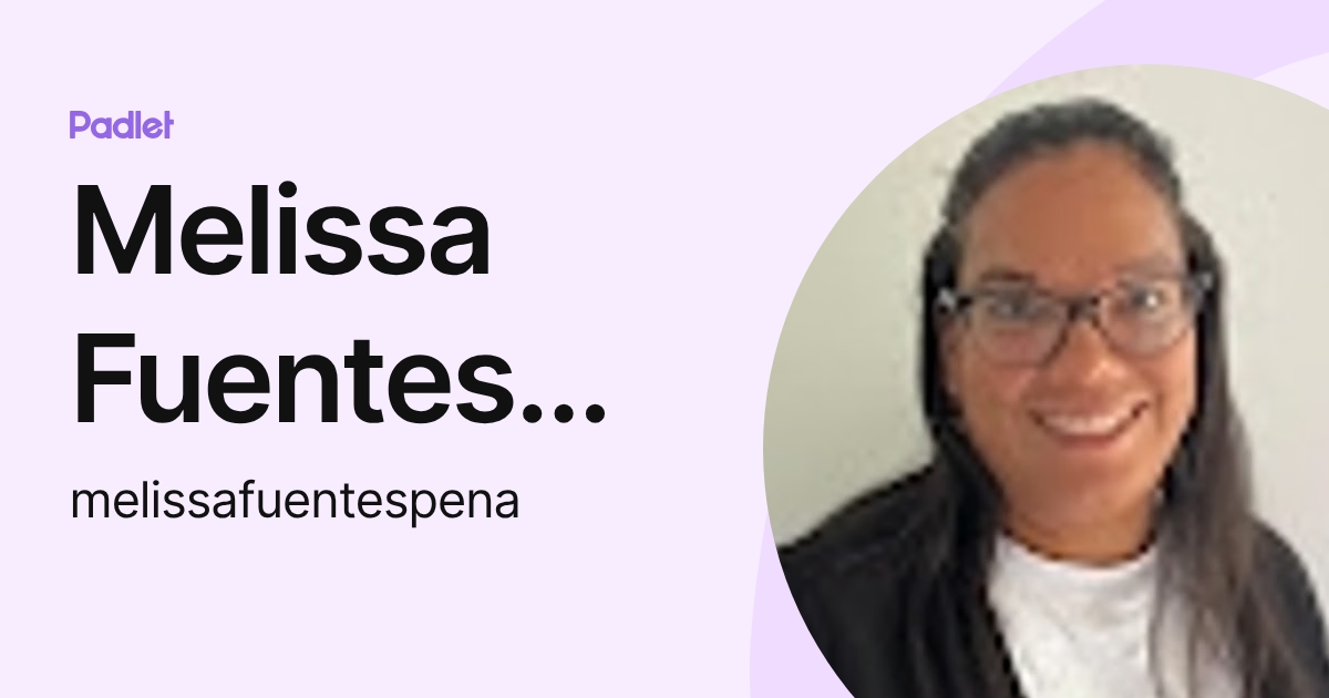 Melissa Fuentes Pena (melissafuentespena) profile | Padlet