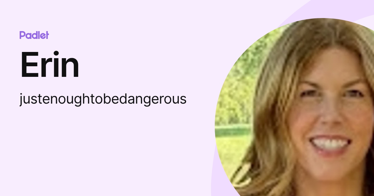 Erin (justenoughtobedangerous) profile | Padlet