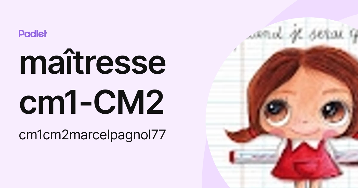 maîtresse cm1-CM2 (cm1cm2marcelpagnol77) profile | Padlet