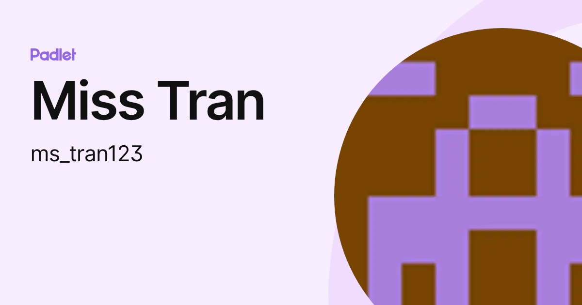 Miss Tran (ms_tran123) profile | Padlet