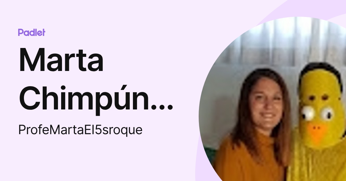 Marta Chimpún Martin (ProfeMartaEI5sroque) profile | Padlet