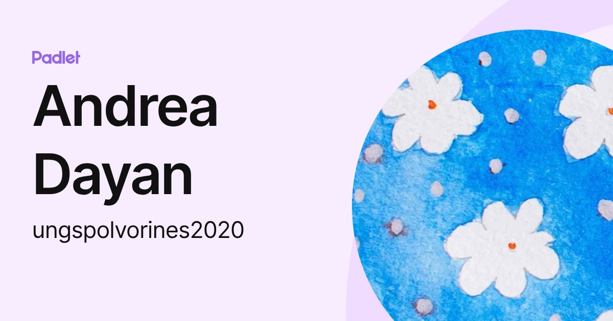 Andrea Dayan (ungspolvorines2020) profile | Padlet