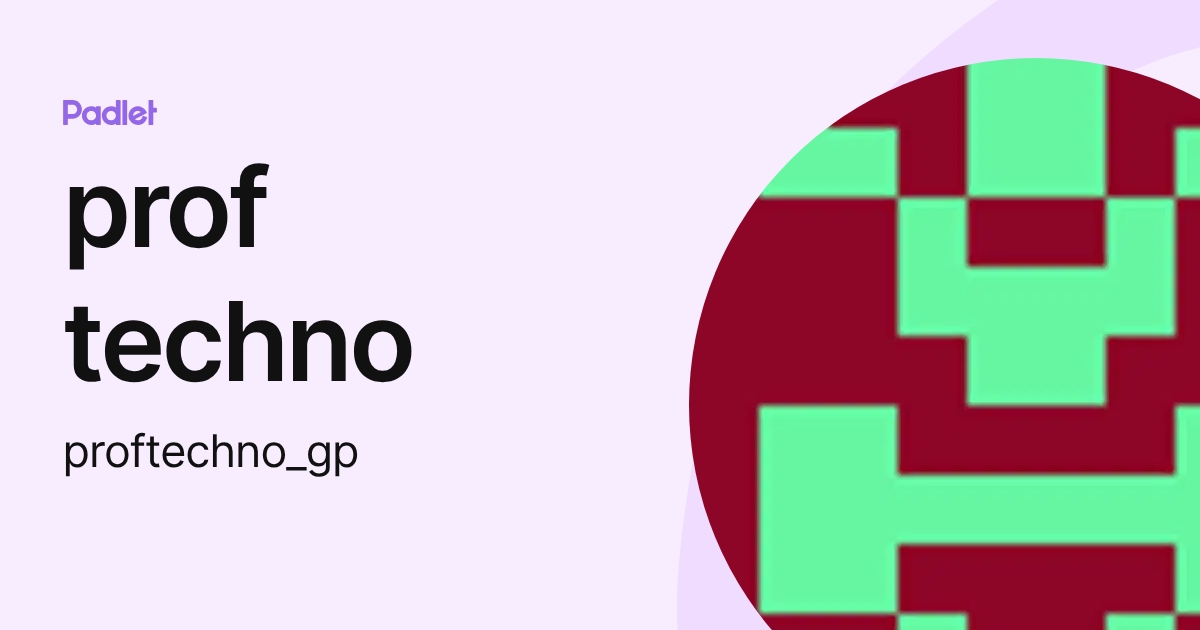 prof techno (proftechno_gp) profile | Padlet