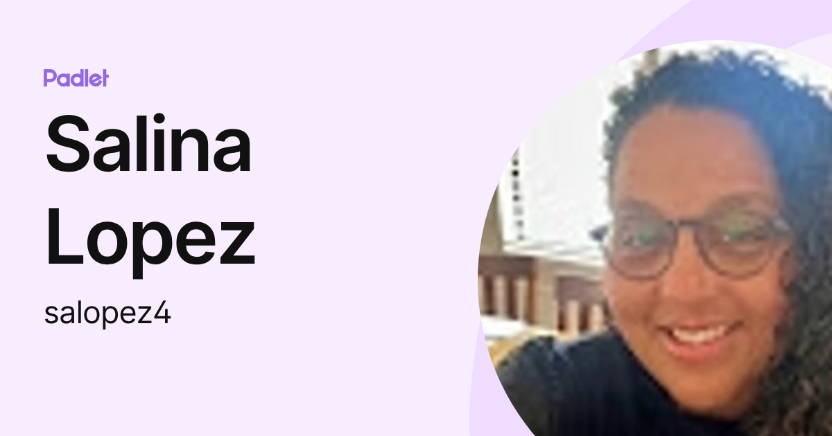 Salina Lopez (salopez4) profile | Padlet