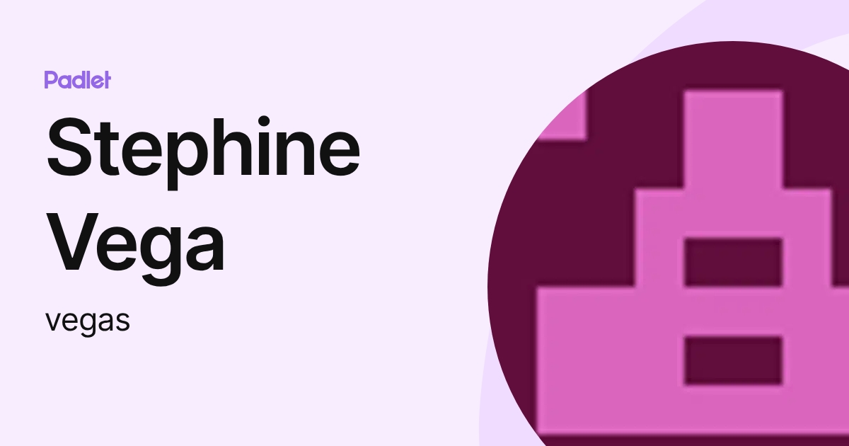 Stephine Vega (vegas) profile | Padlet