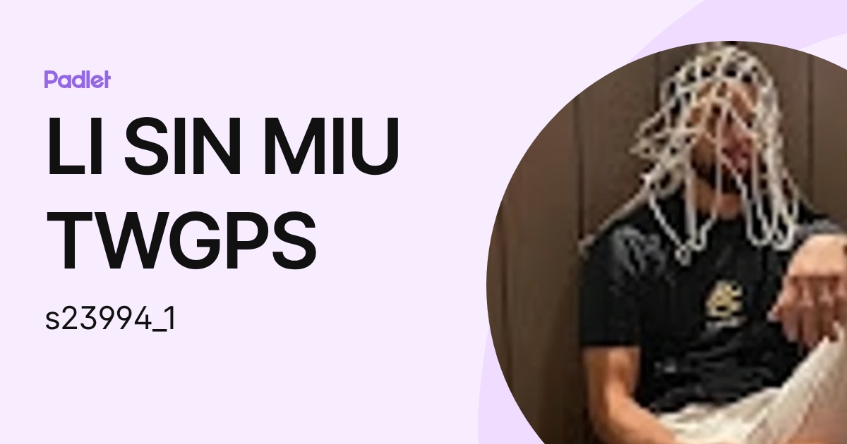 LI SIN MIU TWGPS (s23994_1) profile | Padlet