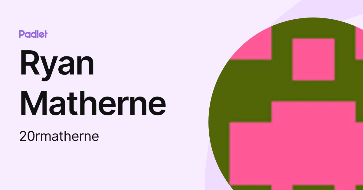 Ryan Matherne (20rmatherne) profile | Padlet