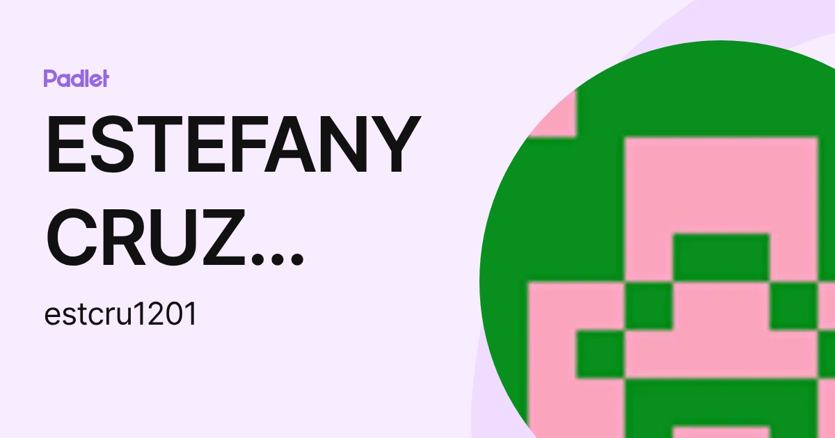 ESTEFANY CRUZ RODRIGUEZ (estcru1201) profile | Padlet