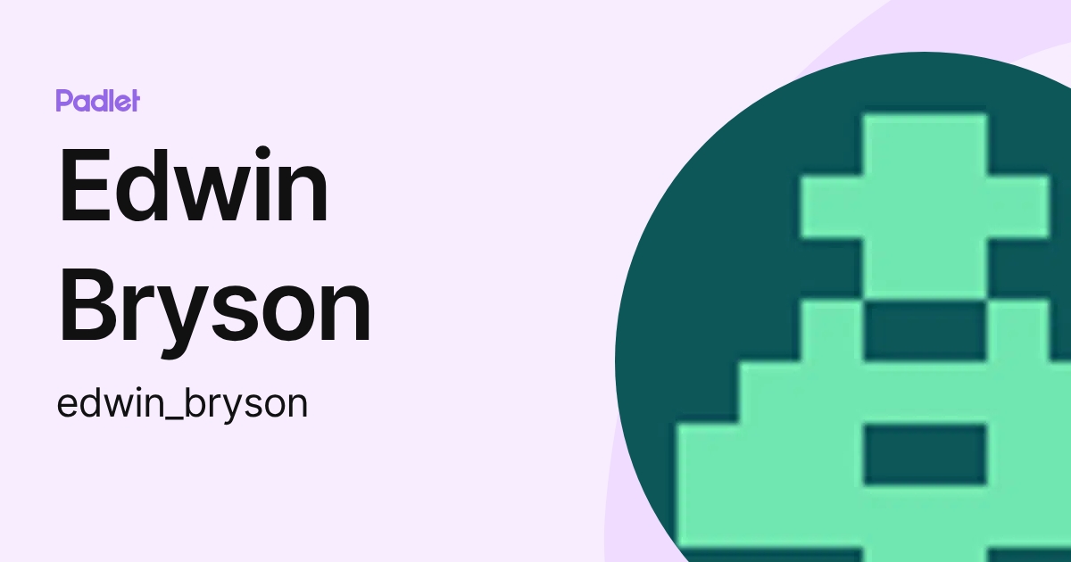 Edwin Bryson (edwin_bryson) profile | Padlet