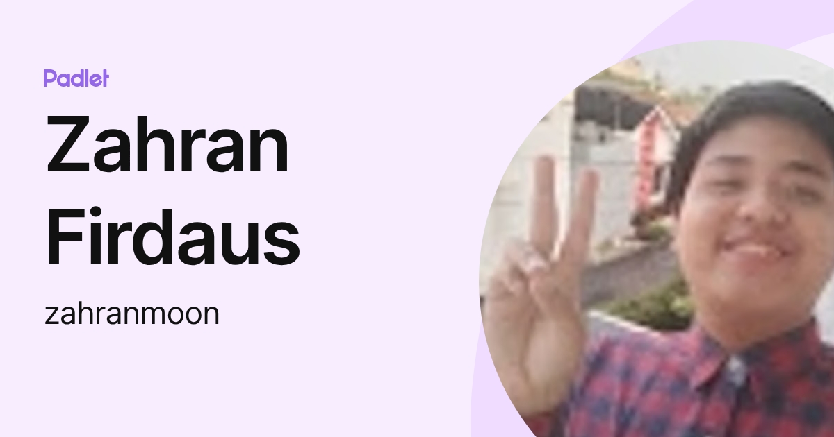 Zahran Firdaus (zahranmoon) profile | Padlet