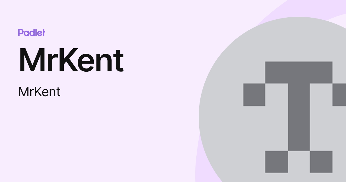 MrKent (MrKent) profile | Padlet