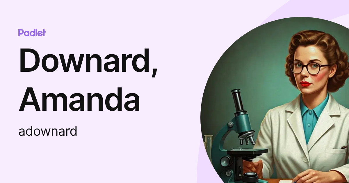 Downard, Amanda (adownard) profile | Padlet