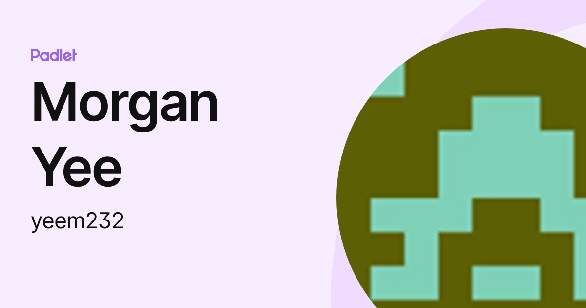 Morgan Yee (yeem232) profile | Padlet