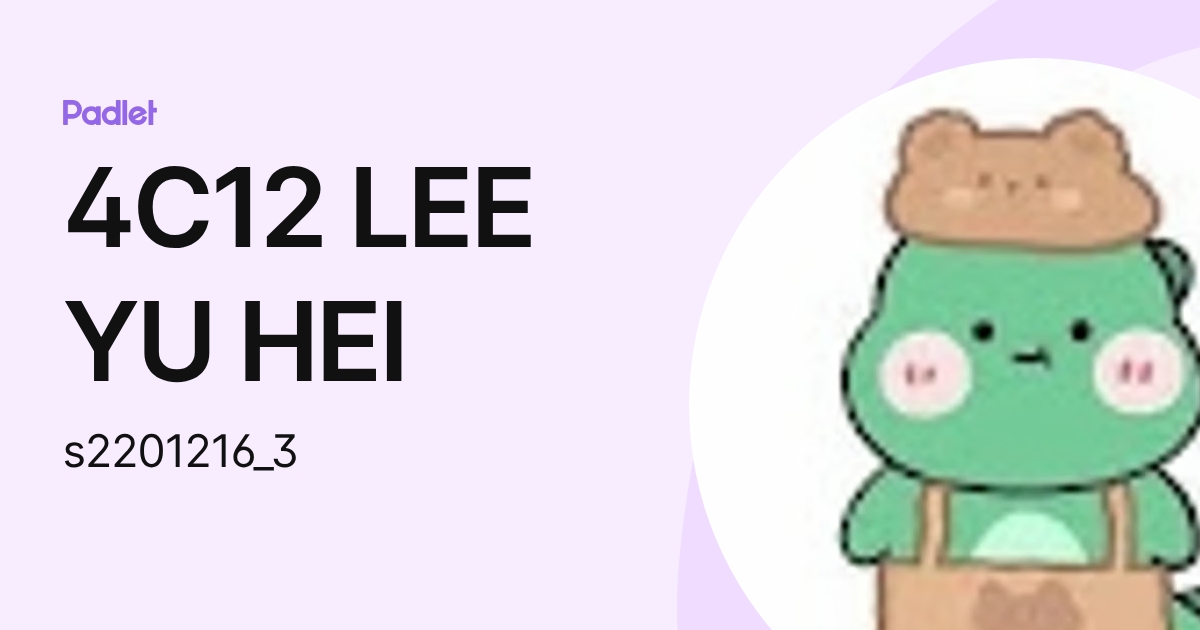 4C12 LEE YU HEI (s2201216_3) profile | Padlet