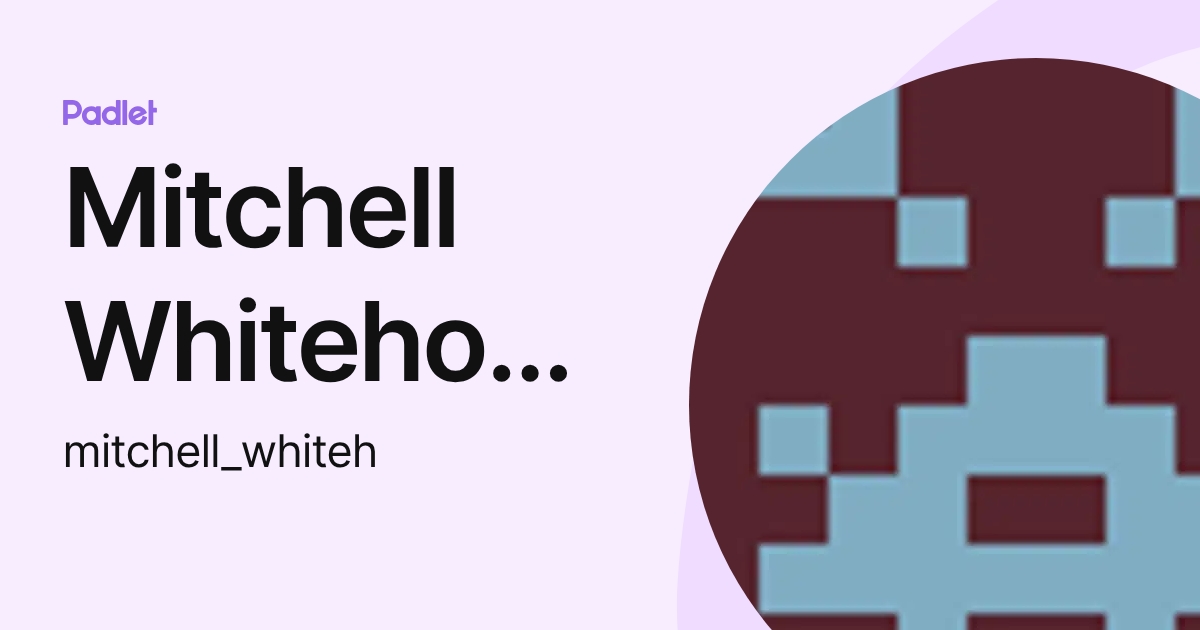 Mitchell Whitehouse (mitchell_whiteh) profile | Padlet