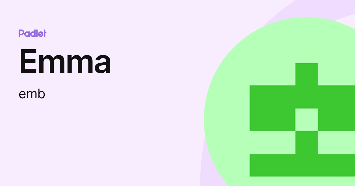 Emma (emb) profile | Padlet