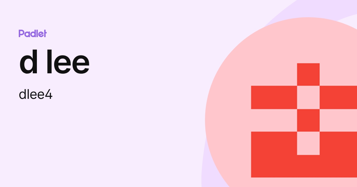 d lee (dlee4) profile | Padlet