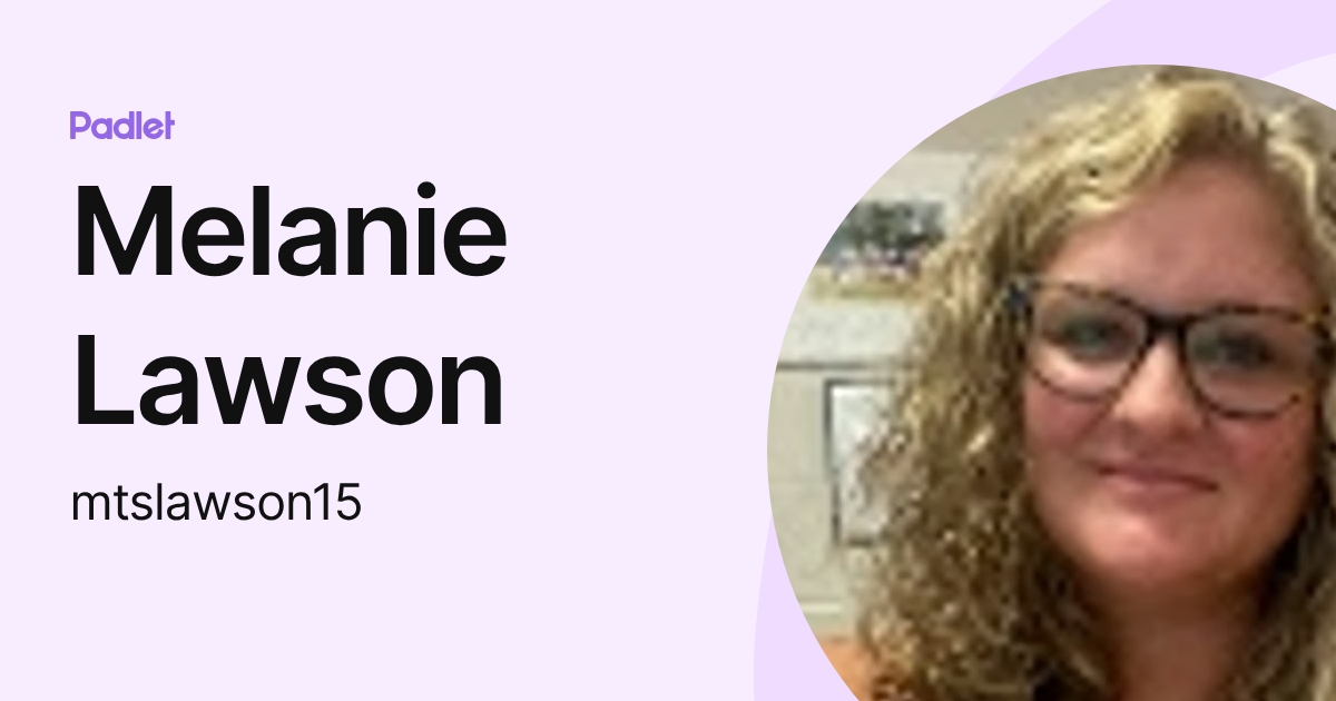 Melanie Lawson (mtslawson15) profile | Padlet