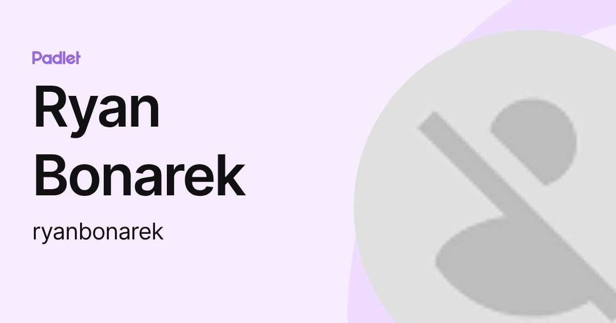 Ryan Bonarek (ryanbonarek) profile | Padlet