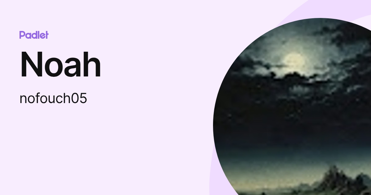 Noah (nofouch05) profile | Padlet