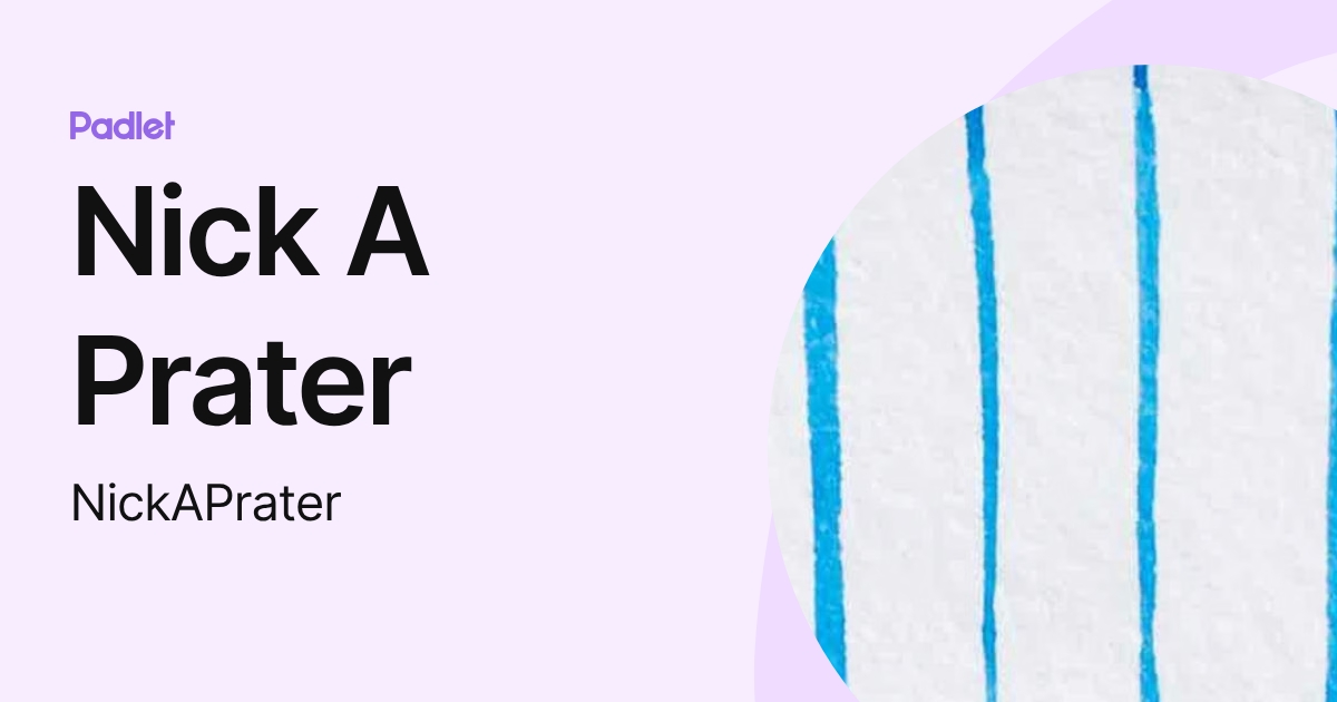 Nick A Prater (NickAPrater) profile | Padlet