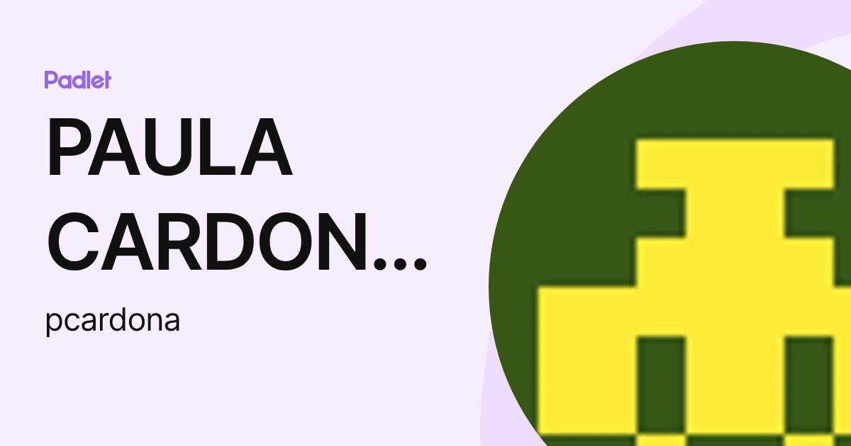 PAULA CARDONA MU¥OZ (pcardona) profile | Padlet