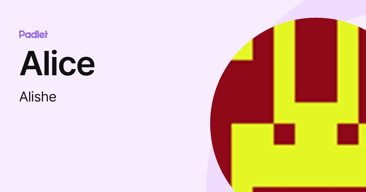 Alice (Alishe) profile | Padlet