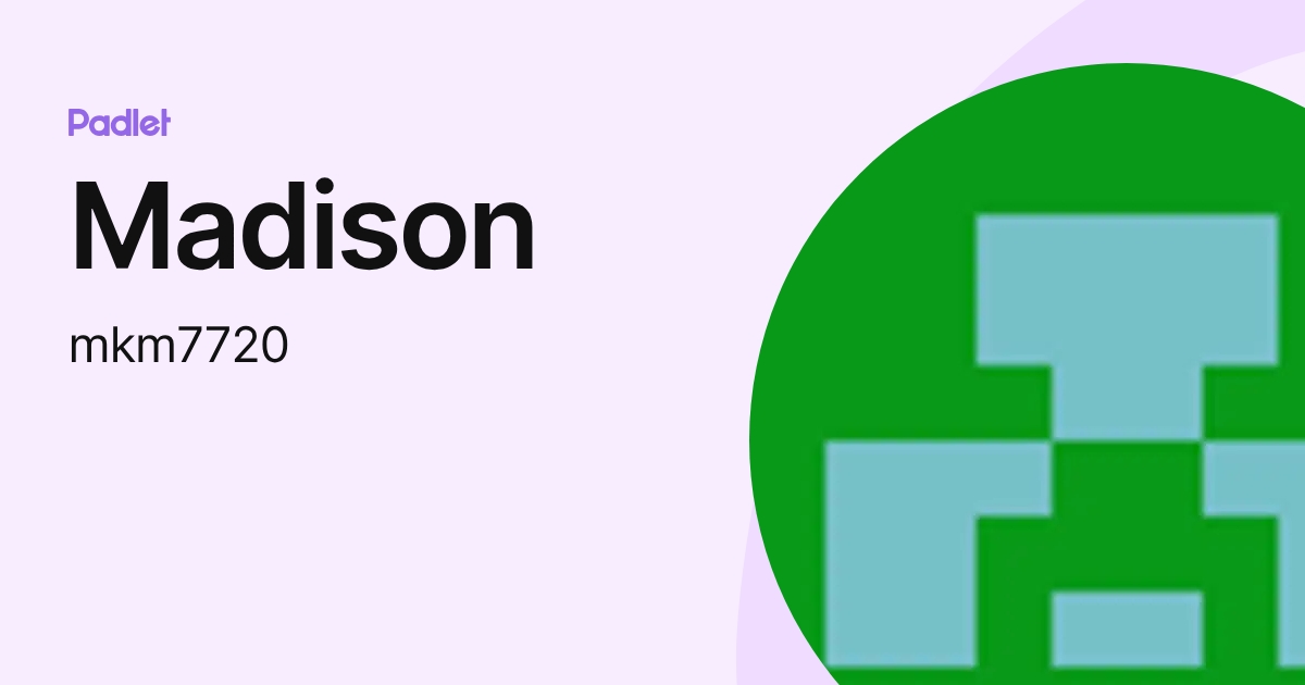Madison (mkm7720) profile | Padlet