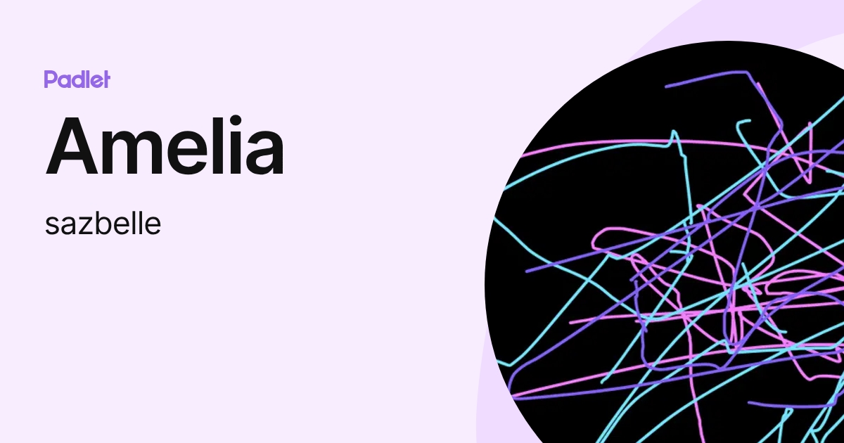 Amelia (sazbelle) profile | Padlet