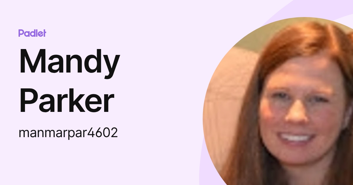 Mandy Parker (manmarpar4602) profile | Padlet