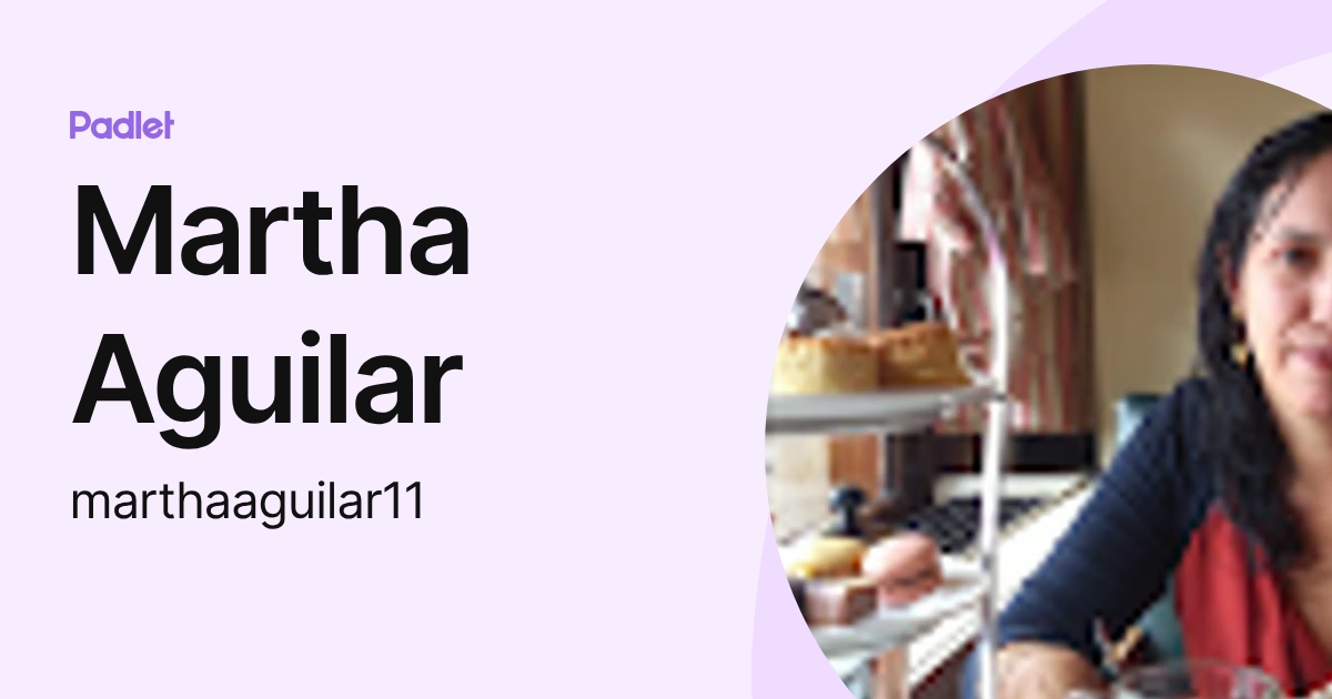 Martha Aguilar (marthaaguilar11) profile | Padlet