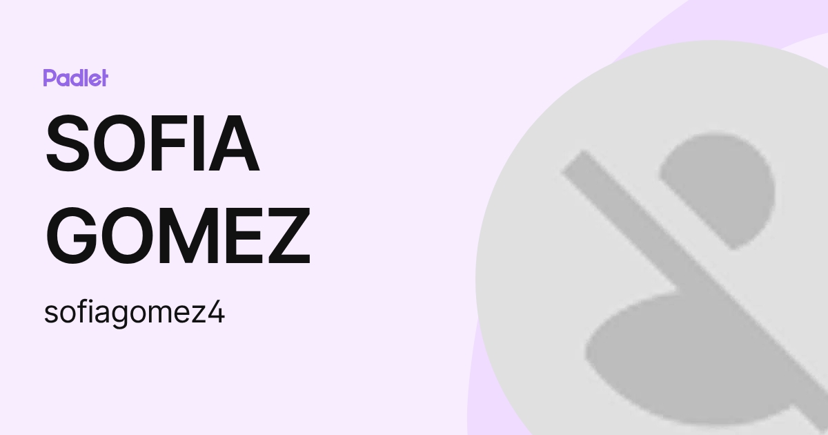 SOFIA GOMEZ (sofiagomez4) profile | Padlet