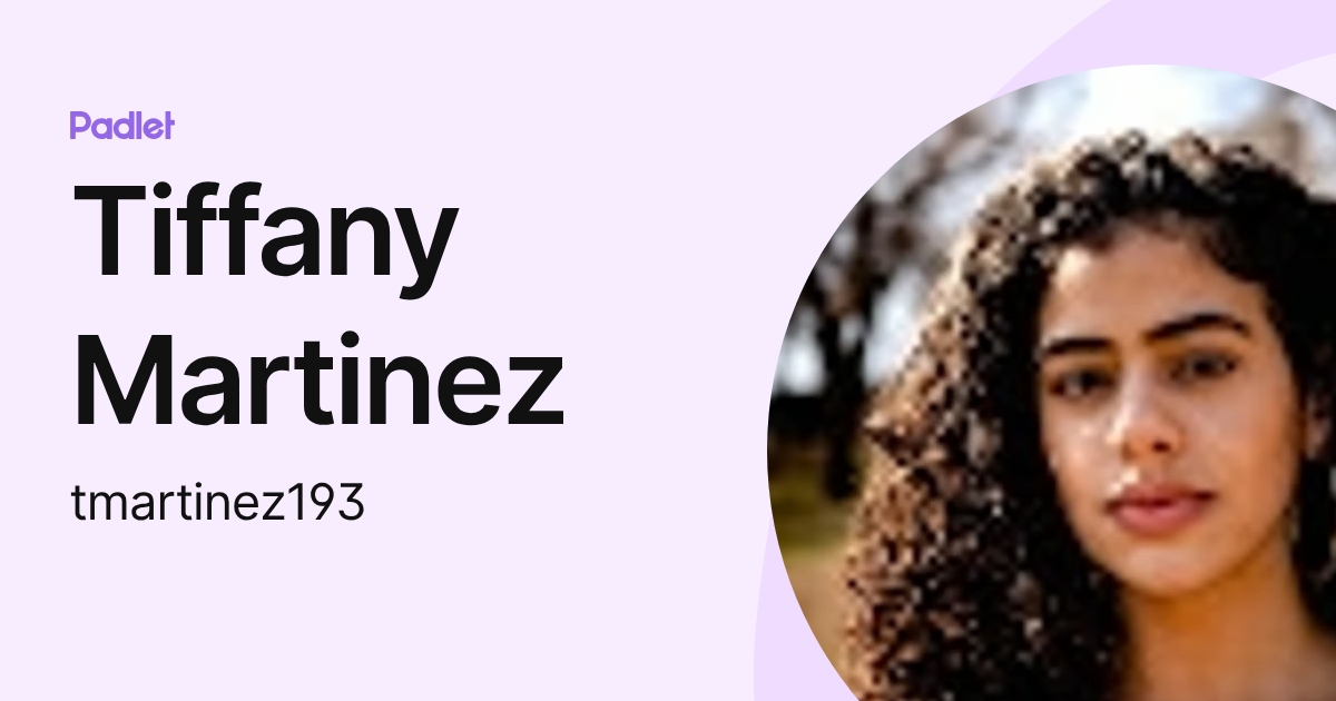 Tiffany Martinez (tmartinez193) profile | Padlet
