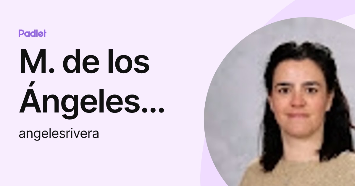 M. de los Ángeles Rivera (angelesrivera) profile | Padlet