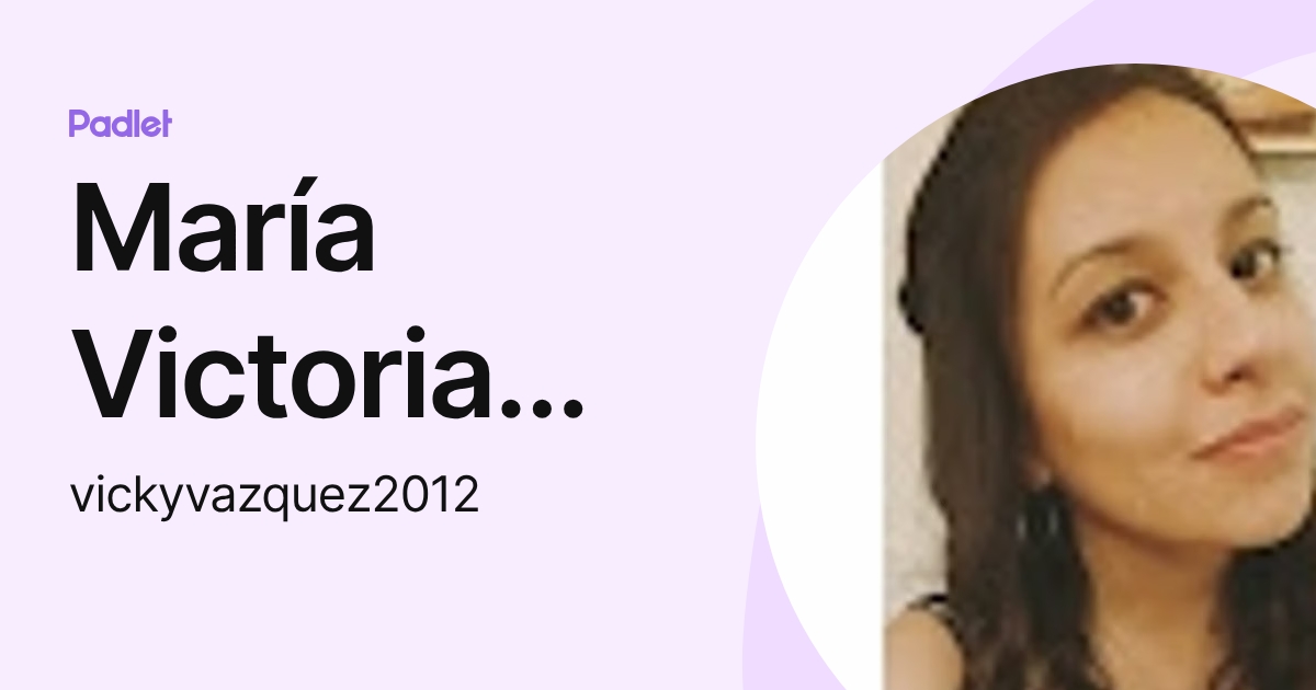 María Victoria Vázquez (vickyvazquez2012) profile | Padlet