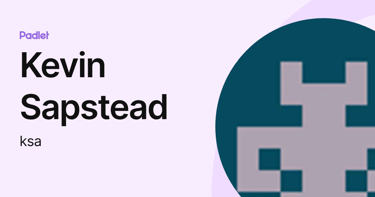Sapstead Kevin Sapstead (ksa) profile | Padlet