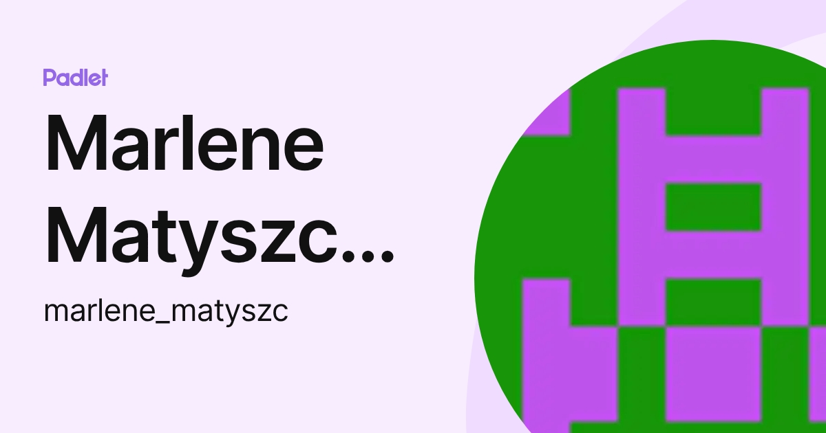 Marlene Matyszczuk (marlene_matyszc) profile | Padlet