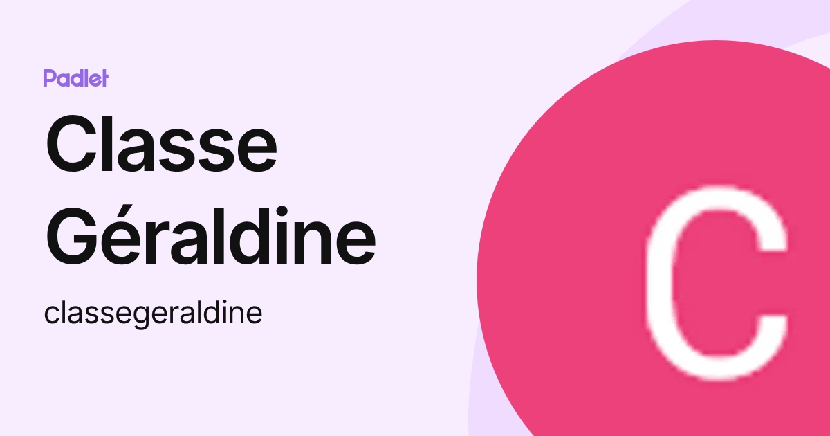Classe Géraldine (classegeraldine) profile | Padlet
